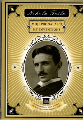 Nikola Tesla - Moji Pronalasci My inventions