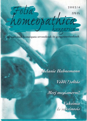 Folia Homeopathica hungarica (Aktualitsok homeopata orvosoknak s gygyszerszeknek) 2002/4