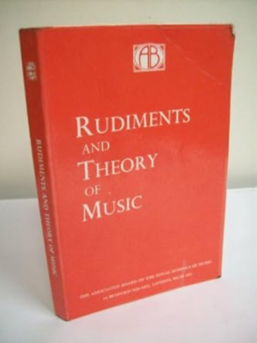by No author.  (Author) - Rudiments and Theory of Music : Based on the syllabus of the theory examinations of the Royal Schools of Music