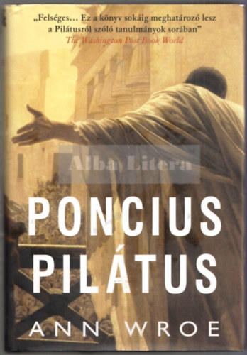 Ann Wroe - Poncius Pil�tus