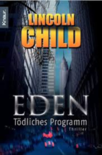 Lincoln Child - Eden: Tödliches Programm