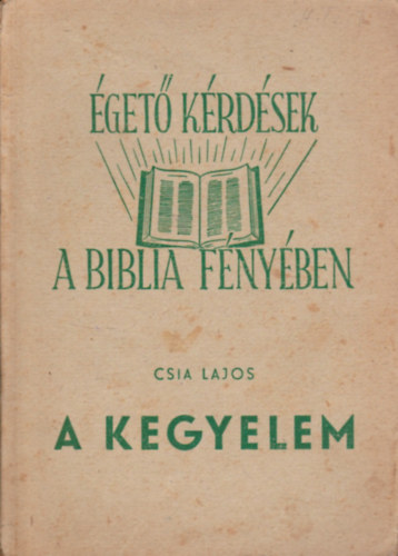 Csia Lajos - �get� k�rd�sek a Biblia f�ny�ben - A kegyelem