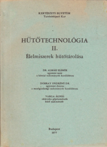 Dr. Almsi Elemr; Dobray Endrn  Dr.; Varga gnes - Httechnolgia II. lelmiszerek httrolsa