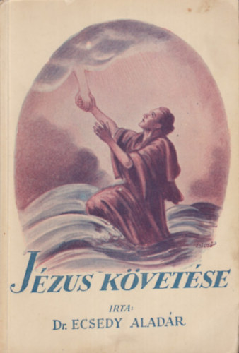 Ecsedy Alad�r dr. - J�zus k�vet�se