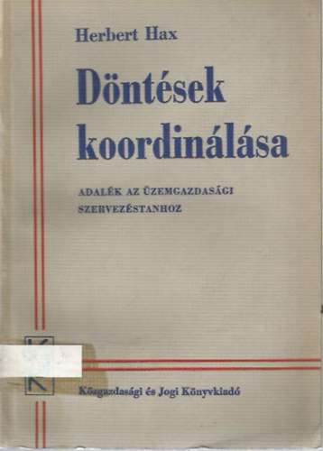 Herbert Hax - Döntések koordinálása (Adalék az üzemgazdasági szervezéstanhoz)