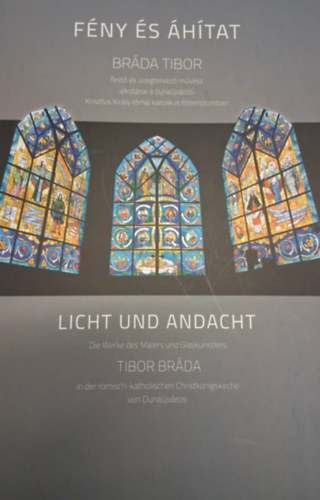 Bráda Tibor - Fény és áhítat