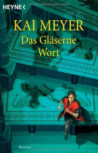 Kai Meyer - Das Gläserne Wort