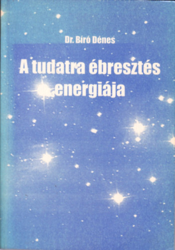 Dr. B�r� D�nes - A tudatra �breszt�s energi�ja