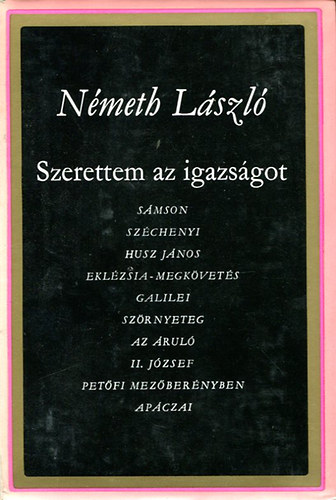 N�meth L�szl� - Szerettem az igazs�got 1-2. Dr�m�k 1931-1955