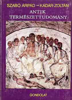 Szab rpd-Kdr Zoltn - Antik termszettudomny