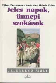 Ttrai Zsuzsanna; Karcsony Molnr Erika - Jeles napok, nnepi szoksok