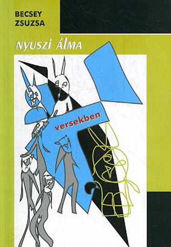 Becsey Zsuzsa - Nyuszi �lma - versekben