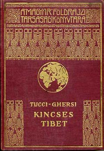 G. Tucci; E. Ghersi - Kincses Tibet (A Magyar Fldrajzi Trsasg Knyvtra)