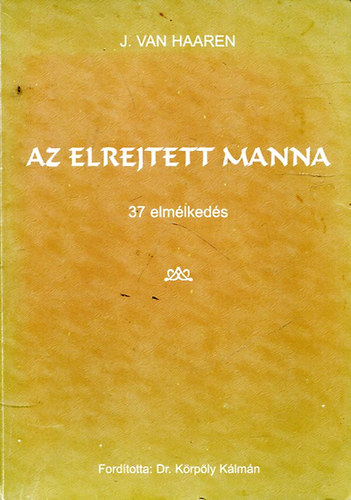 J. Van Haaren - Az elrejtett manna - 37 elmélkedés