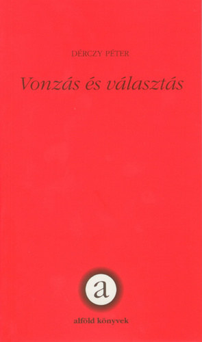 Dérczy Péter - Vonzás és választás