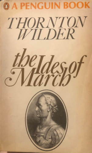 Thornton Wilder - The Ides of march