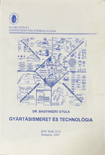 Bagyinszki Gyula - Gyártásismeret és technológia