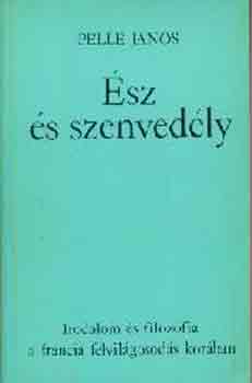 Pelle János - Ész és szenvedély