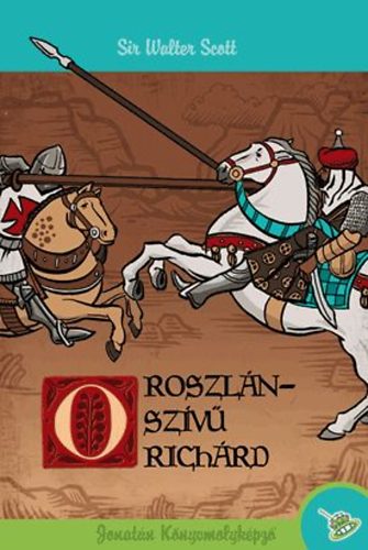 Sirwalter Scott - Oroszl�nsz�v� Rich�rd