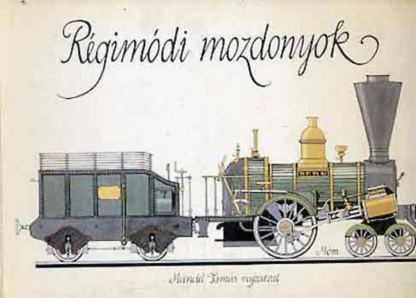 Mandel Tams rajzaival - Rgimdi autk + Rgimdi mozdonyok