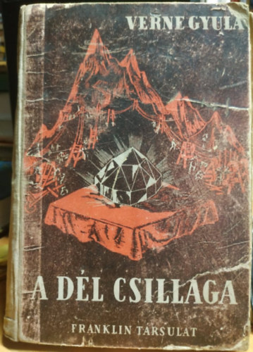 Verne Gyula - D�l csillaga - A gy�m�ntok haz�ja (Franklin-T�rsulat)