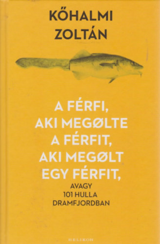 Khalmi Zoltn - A frfi, aki meglte a frfit, aki meglt egy frfit