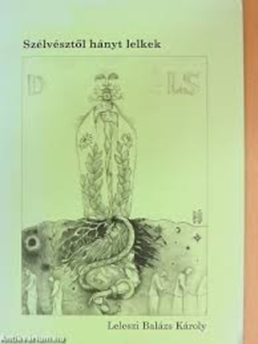 Leleszi Balzs Kroly - Szlvsztl hnyt lelkek
