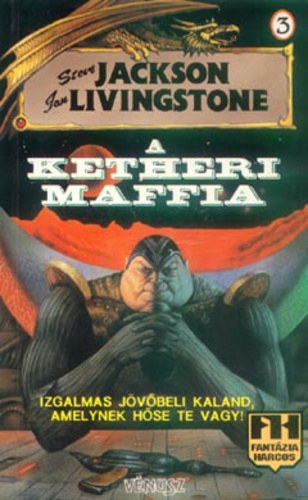 Steve Jackson & Ian Livingstone - A ketheri maffia (Fant�zia harcos j�t�kk�nyv)