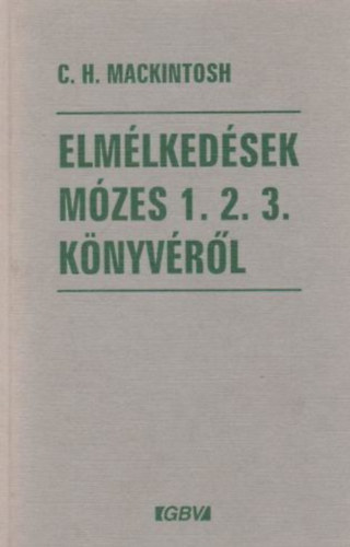 C. H. Mackintosh - Elmlkedsek Mzes 1. 2. 3. knyvrl