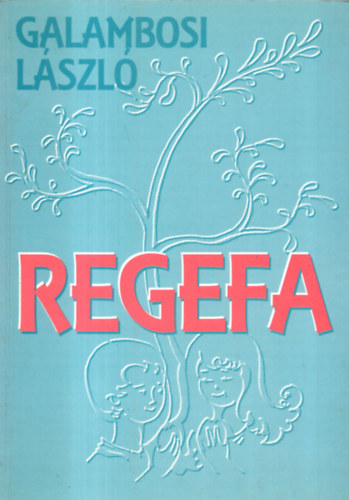 Galambosi Lszl - Regefa