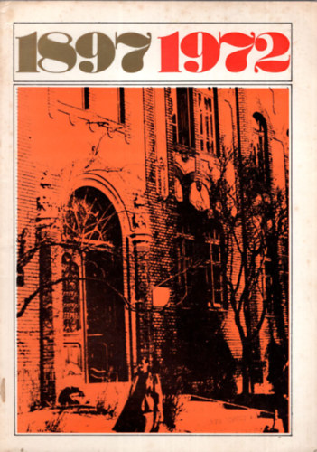 Dr. Di�s J�zsef - A Szegedi T�m�rk�ny Istv�n Gimn�zium �s Szakk�z�piskola jubileumi �vk�nyve  1897-1972 - Az iskola 75 �ves fenn�ll�s�nak alkalm�b�l