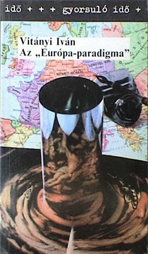 Vitányi Iván - Az "Európa -paradigma" (Gyorsuló idő)