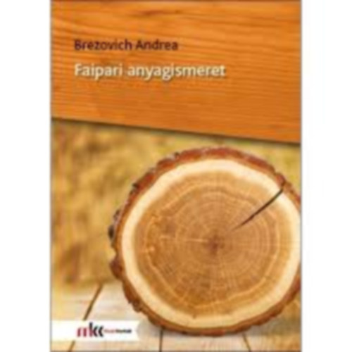 Brezovich Andrea - Faipari anyagismeret