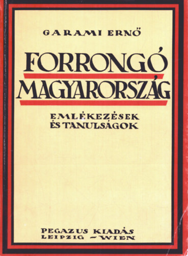 Garami Ern - Forrong Magyarorszg - Emlkezsek s tanulsgok (reprint)