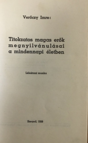 Verőczy Imre - Titokzatos magas erők megnyilvánulásai a mindennapi életben
