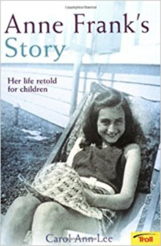 Carol Ann Lee - Anne Frank's Story: Her Life Retold for Children