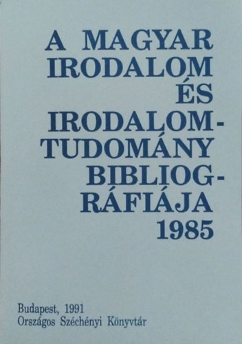 Zhony va  (szerk.) - A magyar irodalom s irodalomtudomny bibliogrfija 1985