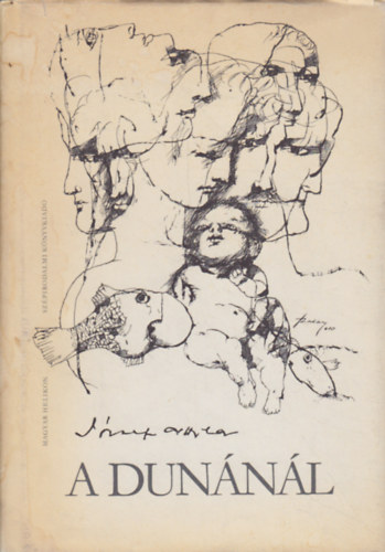 J�zsef Attila - A Dun�n�l (Szalay Lajos Illusztr�i�ival)