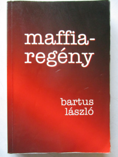 Bartus Lszl - Maffiaregny