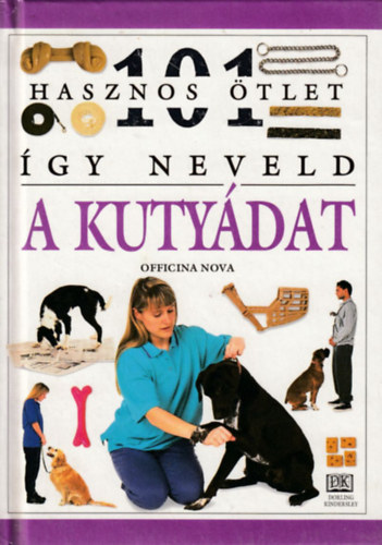 Dr.Bruce Fogle - �gy neveld a kuty�dat (101 hasznos �tlet)
