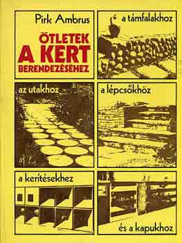 Pirk Ambrus - tletek a kert berendezshez
