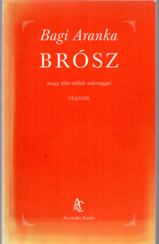 Bagi Aranka - Brósz avagy tiltó táblák művirággal