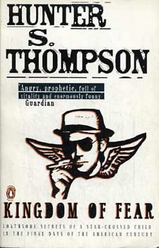 S. Hunter Thompson - Kingdom of Fear