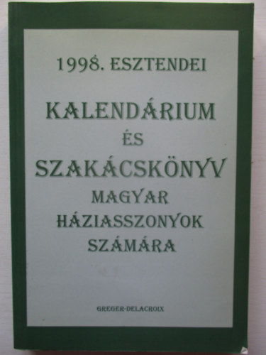 Haynal Korn�l-H. Orosz M�ria - 1998. esztendei kalend�rium �s szak�csk�nyv magyar h�ziasszonyok sz�m�ra