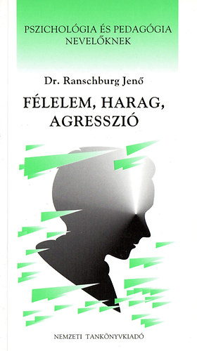 Dr. Ranschburg Jen� - F�lelem, harag, agresszi� - Pszichol�gia �s pedag�gia nevel�knek