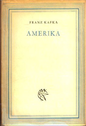 Csan�di Imre  Franz Kafka (szerk.), Krist� Nagy Istv�n (ford.) - Amerika - A kall�d� fi� (Vil�gk�nyvt�r)