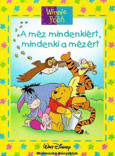 Walt Disney - A m�z mindenki�rt, mindenki a m�z�rt (Walt Disney- Micimack� k�nyvklub)