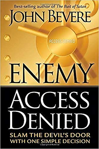 John Bevere - Enemy Access Denied - Slam the Devil's Door With One Simple Decision