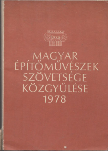Dr. B�h�nyey J�nos - Magyar �p�t�m�v�szek Sz�vets�g�nek k�zgy�l�se 1978