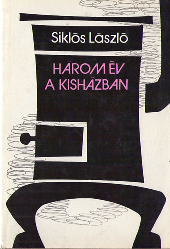 Sikl�s L�szl� - H�rom �v a kish�zban